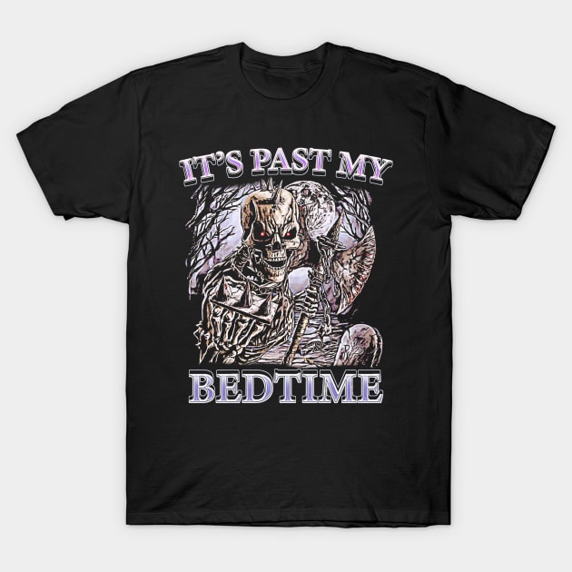 It's Past My Bedtime T-Shirt by jawiqonata